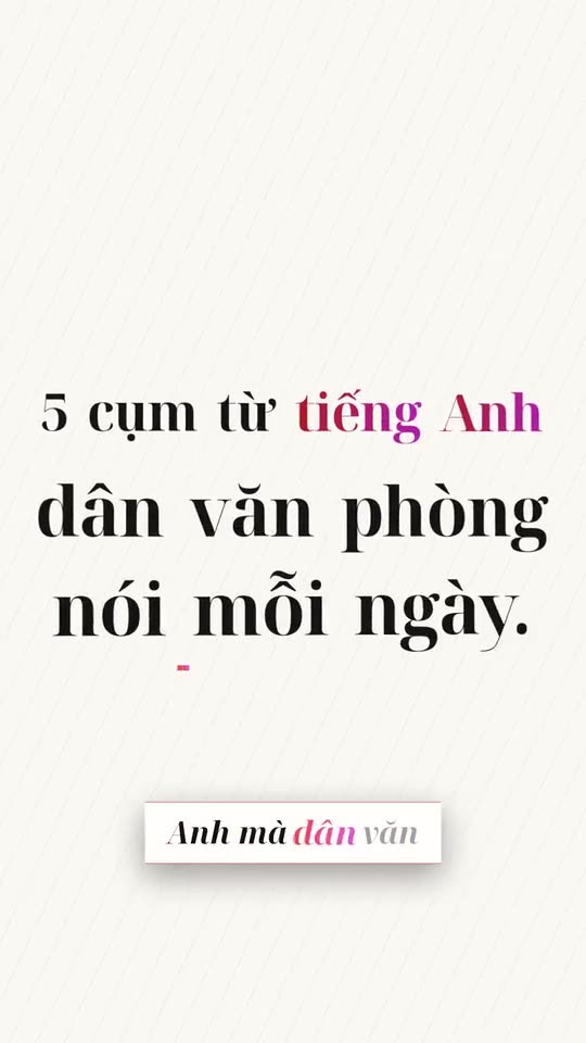 5 cụm từ tiếng Anh công sở